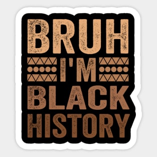Bruh I'm Black History Sticker